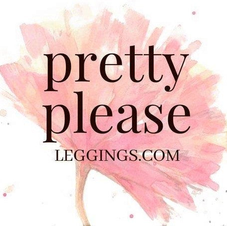 Pretty Please Leggings